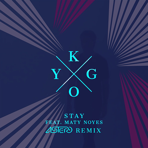 Kygo feat. Maty Noyes - Stay (Astero Remix) [2016]
