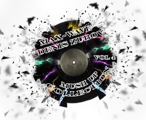 Max-Wave feat. Denis Zubov - Mash Up Collection vol.4 [2016]