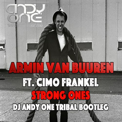 Armin van Buuren ft. Cimo Frankel - Strong Ones (DJ Andy One Tribal Bootleg) [2016]
