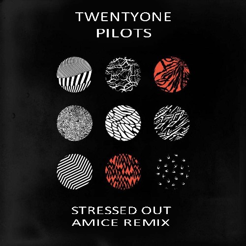 Twenty One Pilots - Stressed Out (Amice Remix) [2016]