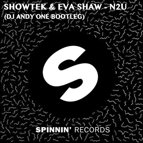 Showtek & Eva Shaw - N2U (DJ Andy One Bootleg) [2016]
