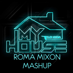 Flo Rida vs. Major Lazer & Baur Feat. A-One - My House (Dj Roma Mixon Mashup ver 1).mp3