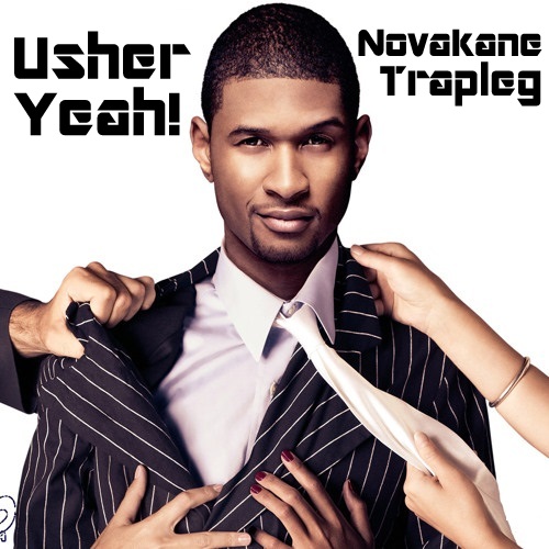Usher Feat. Lil Jon & Mike Tsoff & German Anvy & Olly James - Yeah! (Novakane Trapleg) [2016]