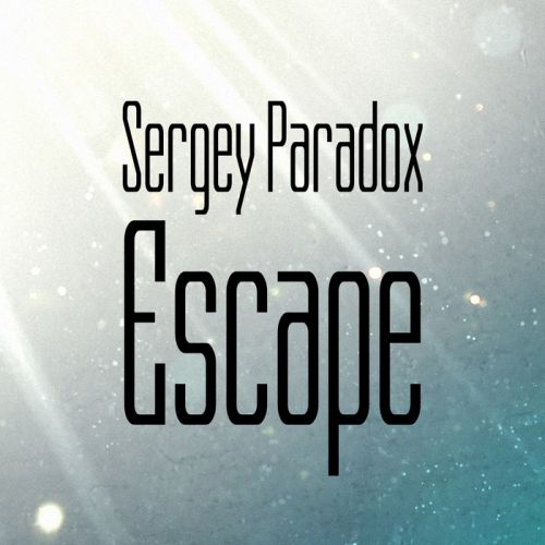 Sergey Paradox - Escape (Original Mix) [2016]