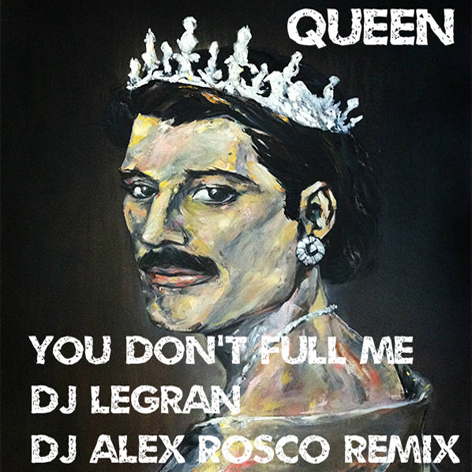 Queen - You Don't Full Me (Dj Legran & Dj Alex Rosco Remix) [2016]