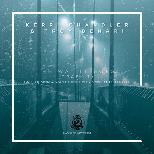 Kerri Chandler, Troy Denari - The Way It Goes (Track 1) (Steve Mill Remix).mp3