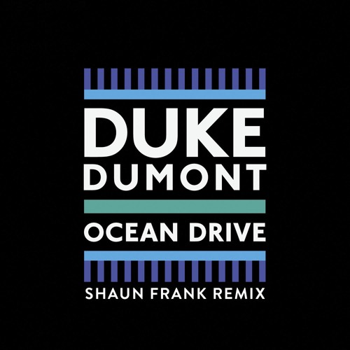Duke Dumont - Ocean Drive (Shaun Frank Remix).mp3