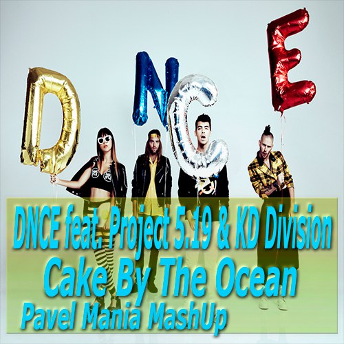 DNCE feat. Project 5.19 & KD Division - Cake By The Ocean (Pavel Mania MashUp) [2016]
