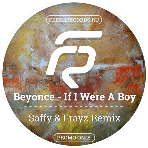 Beyonce - If I Were A Boy (Saffy & Frayz Remix) [2016]