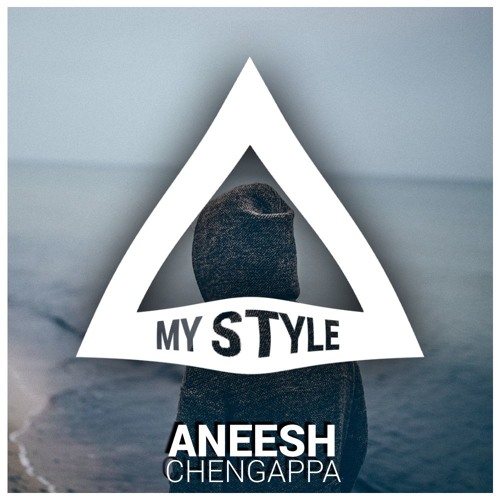 Aneesh Chengappa - My Style (Original Mix) [2016]