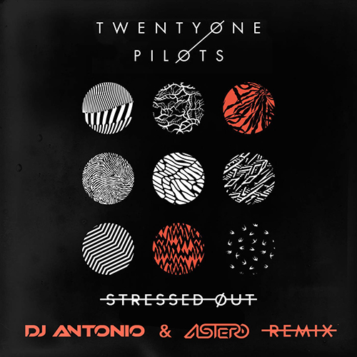 Twenty One Pilots - Stressed Out (DJ Antonio & Astero Remix) [2016]