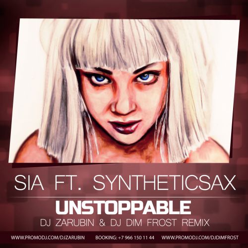 Sia feat. Syntheticsax - Unstoppable (DJ Zarubin & DJ Dim Frost Remix) [2016]