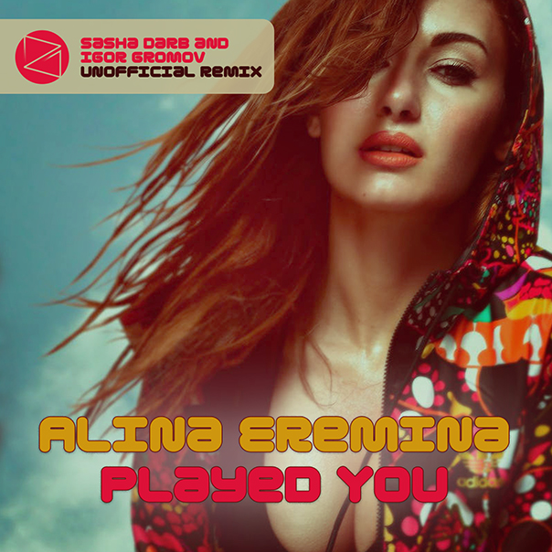 Alina Eremia - Played You (Sasha Darb & Igor Gromov Unofficial Remix).mp3