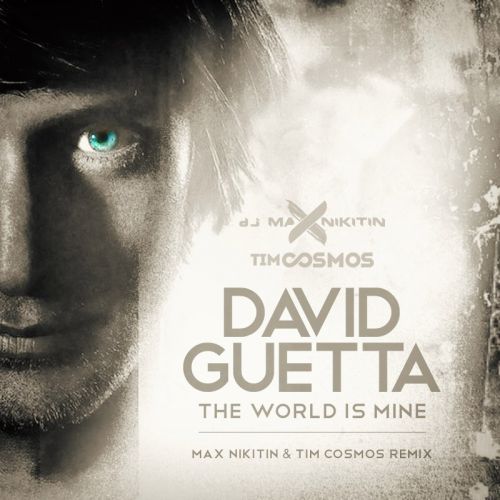 David Guetta - The World is Mine (Max Nikitin & Tim Cosmos Remix) [2016]