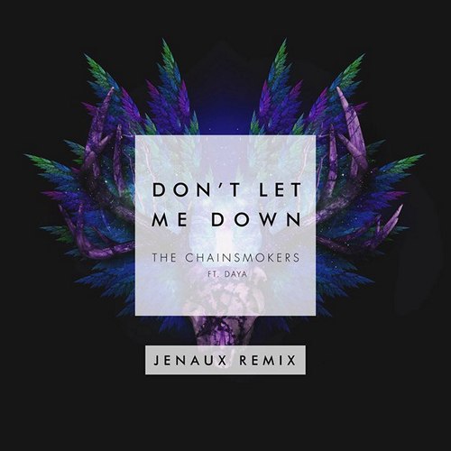 The Chainsmokers feat. Daya - Don't Let Me Down (Jenaux Remix).mp3