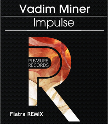Vadim Miner - Impulse (Flatra Remix) [2016]