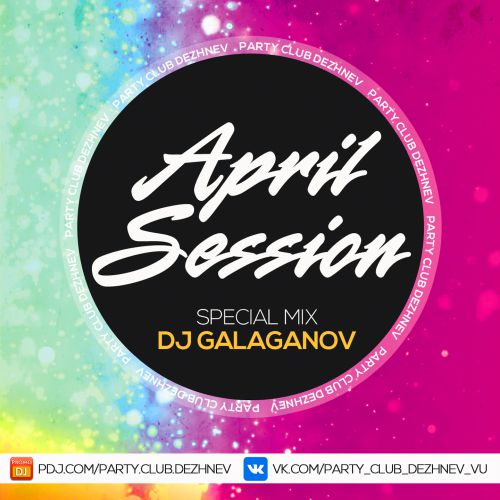 Dj Galaganov - April Session (Party Club Dezhnev).mp3