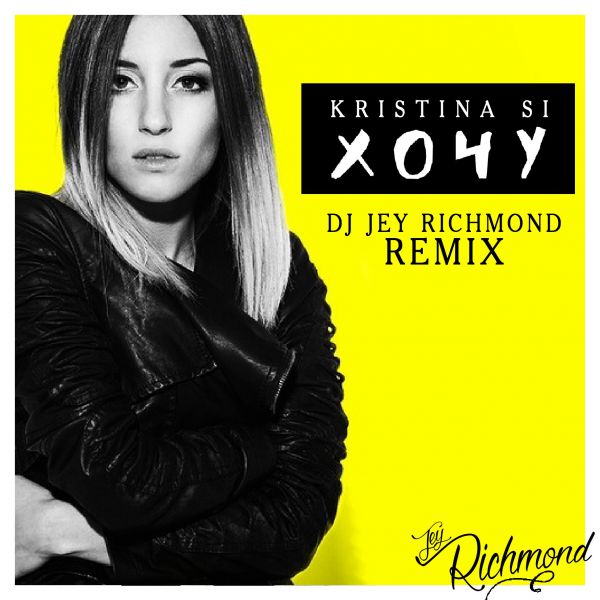 Kristina Si -  (Jey Richmond Remix)