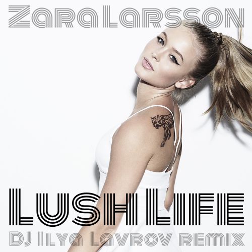 Zara Larsson - Lush Life (DJ ILYA LAVROV remix).mp3