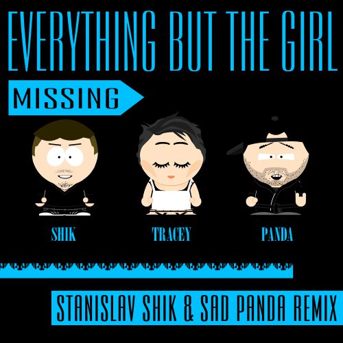 Everything But The Girl - Missing (Stanislav Shik & Sad Panda Remix) [2016]