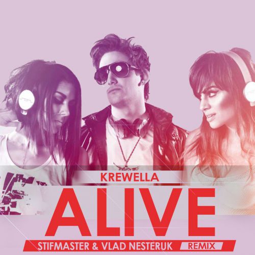 Krewella - Alive (Dj Stifmaster & Dj VlaD NesteRuk Remix) [2016]
