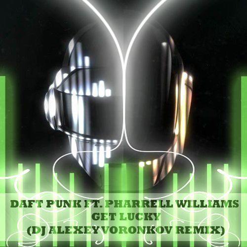 Daft Punk ft. Pharrell Williams - Get Lucky (DJ Alexey Voronkov Remix) [2016]