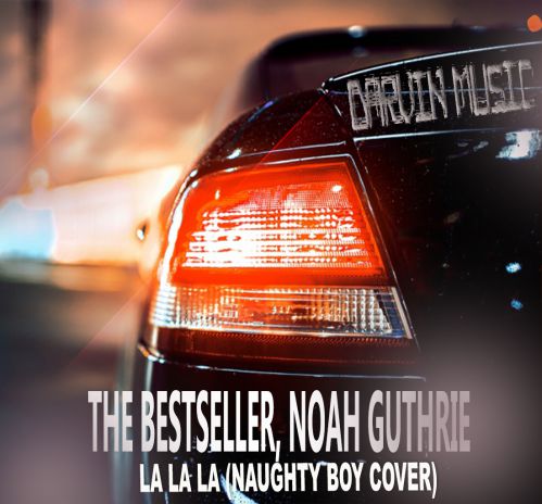 The Bestseller, Noah Guthrie - La La La (Naughty Boy Cover).mp3