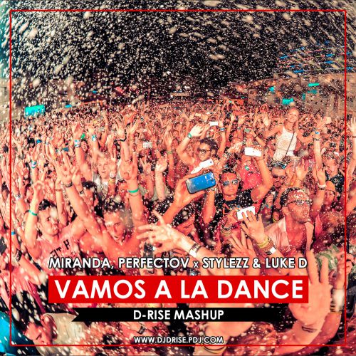 Miranda, Perfectov vs. Stylezz & Luke DB - Vamos A La Dance (D-Rise Mashup) [2016]