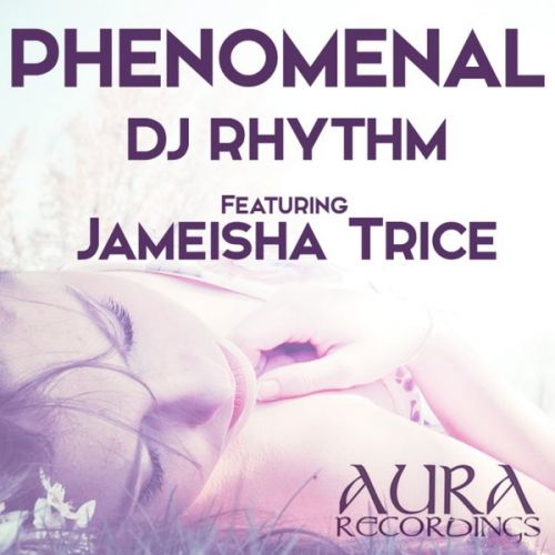 DJ Rhythm, Jameisha Trice - Phenomenal [2016]