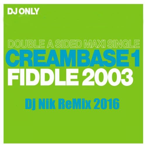 Creambase 1 - Fiddle 2003 (Dj Nik Extended Remix) [2016]