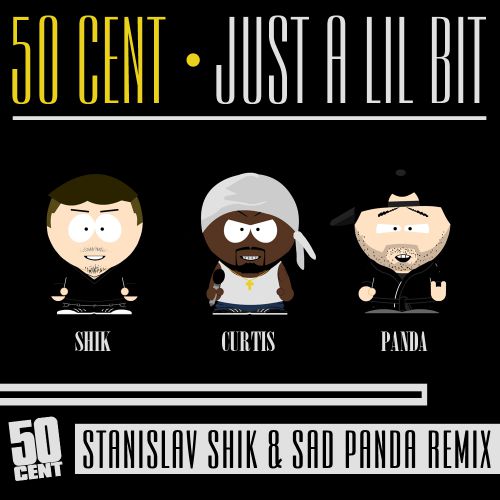 50 Cent - Just A Lil Bit (Stanislav Shik & Sad Panda Remix).mp3