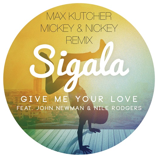 Sigala feat. John Newman - Give Me Your Love (Max Kutcher vs. Mickey & Nickey Remix) [2016]