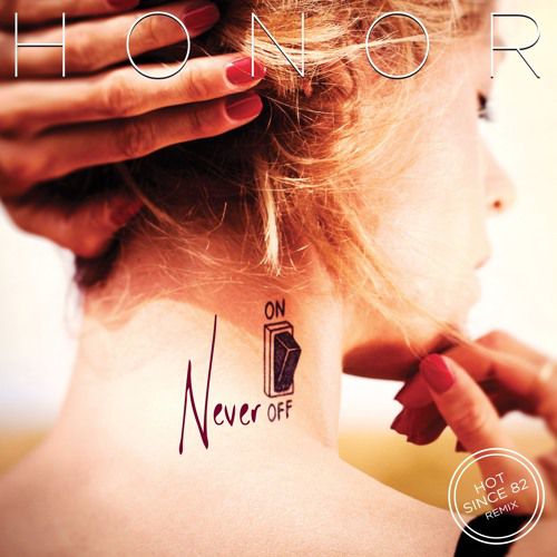 HONOR - Never Off (Hot Since 82 Remix).mp3