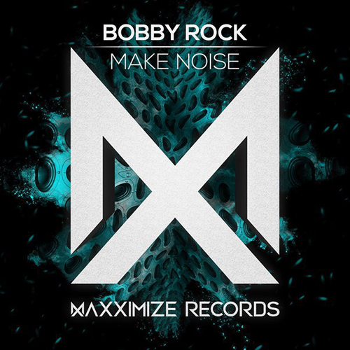 Bobby Rock - Make Noise (Extended Mix) [2016]