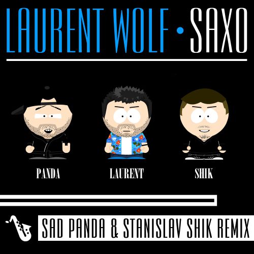 Laurent Wolf - Saxo (Sad Panda & Stanislav Shik Remix) [2016]