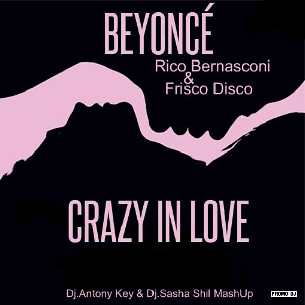 Beyonce ft. Rico Bernasconi & Frisco Disco - Crazy in Love (Dj Antony Key & Dj Sasha Shil MashUp) [2016]