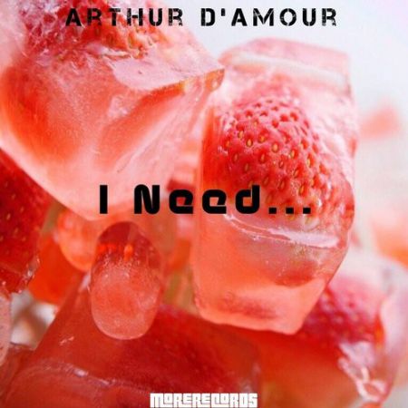 Arthur D'Amour - I Need... (Original Mix) [More Records].mp3