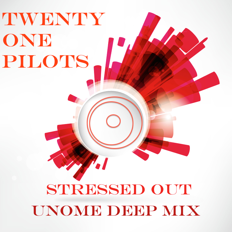 Twenty One Pilots - Stressed Out (Unome Deep Mix) [2016]
