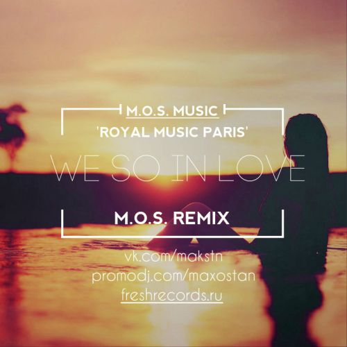 Royal Music Paris - We So In Love (M.O.S. Radio Edit) [2016]