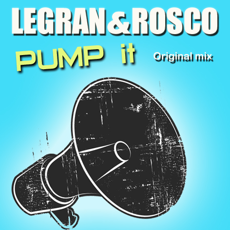 Legran & Rosco - Pump It (Original Mix) [2016]