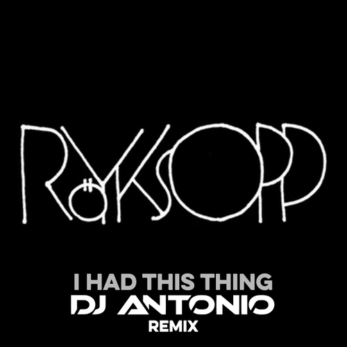 Royksopp - I Had This Thing (Dj Antonio Remix Extended).mp3