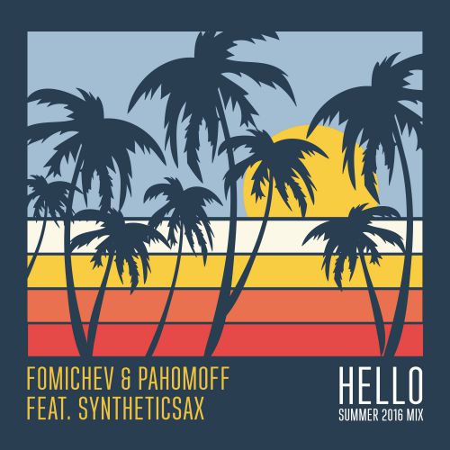Fomichev & Pahomoff feat Syntheticsax - Hello (Summer 2016 mix cover).mp3