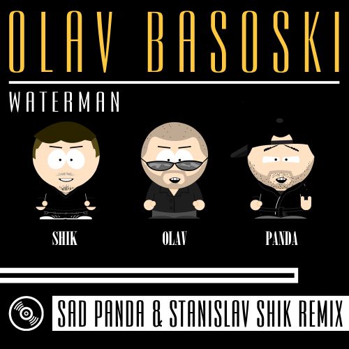 Olav Basoski - Waterman (Stanislav Shik & Sad Panda Remix) [2016]