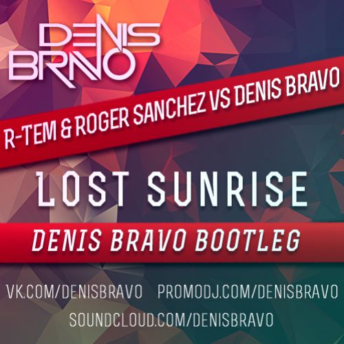 R-tem & Roger Sanchez vs Denis Bravo - Lost Sunrise (Denis Bravo Bootleg).wav