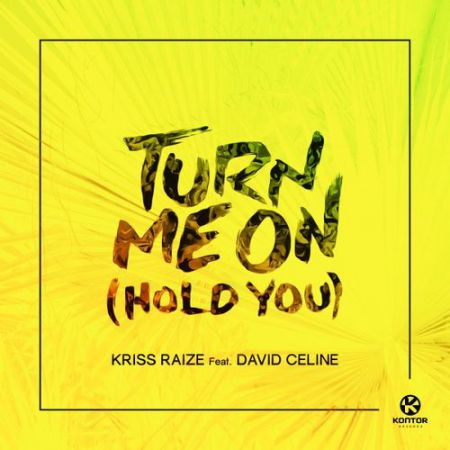 Kriss Raize feat. David Celine - Turn Me On (Hold You) (Stereoact Remix) [Kontor Records].mp3