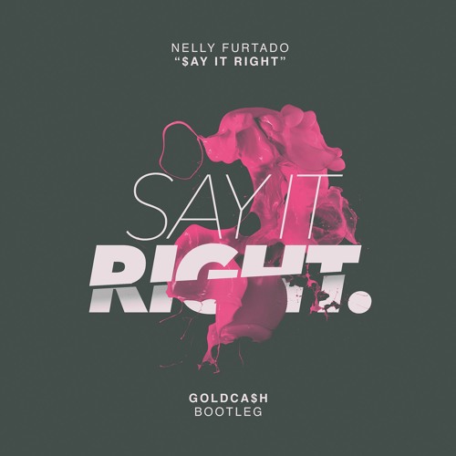 Nelly Furtado - Say It Right (Goldcash Bootleg) [2016]
