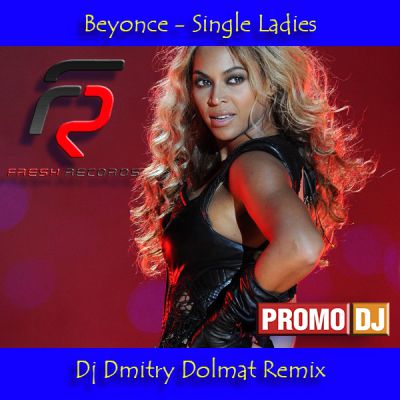 Beyonce - Single Ladies (Dj Dmitry Dolmat Remix) [2016]