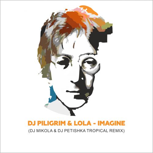 Dj Piligrim & Lola - Imagine (Dj Mikola & Dj Petishka Tropical Rmx).mp3