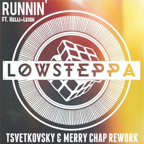 Low Steppa feat. Kelli-Leigh - Runnin (Tsvetkovsky & Merry Chap Rework) [2016]