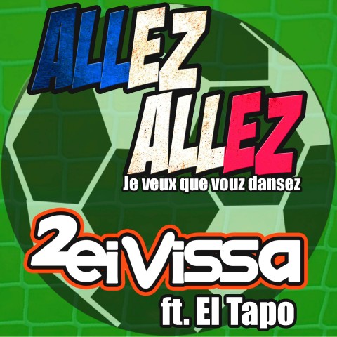 2 Eivissa feat. El Tapo & Kerme Fresh - Allez Allez ! Je Veux Que Vous Dansez (Radio Edit) [2016]